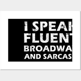 I Speak Fluent Broadway And Sarcasm Funny Theater Lovers Posters and Art